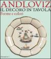 Il decoro in tavola. Forme e colori di Guido Andloviz. Catalogo della mostra (Milano, 10 maggio-2 luglio 2011)