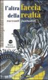 L'altra faccia della realtà. Racconti fantastici