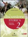 La discussione storica. Con guida allo studio. Per le Scuole superiori. Con espansione online: 2