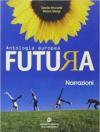 Futura. Narrazioni. Per le Scuole superiori