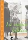 La radice biblica. La Bibbia e i suoi influssi sulla cultura occidentale. Per le Scuole superiori
