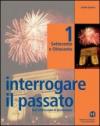 Interrogare il passato. Per le Scuole superiori