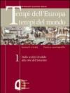 Tempi dell'Europa tempi del mondo. Ediz. verde. Per le Scuole superiori: 1