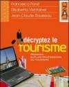 Décryptez le tourisme. Regards sur les professions du tourisme. Per il triennio