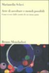 Arte di ascoltare e mondi possibili. Come si esce dalle cornici di cui siamo parte
