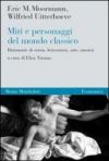 Miti e personaggi del mondo classico. Dizionario di storia, letteratura, arte, musica
