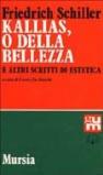 Kallias, o della bellezza, e altri scritti di estetica