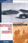 Battaglie nel deserto. Da Sidi el-Barrani a El Alamein