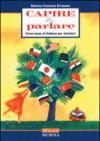 Capire & parlare. Corso base italiano per stranieri