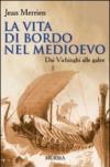 La vita di bordo nel Medioevo. Dai vichinghi alle galee