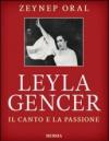 Leyla Gencer. Il canto e la passione