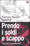 Prendo i soldi e scappo. I loro affari con i nostri soldi