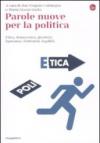 Parole nuove per la politica. Etica, democrazia, giustizia. Speranza, fraternità, legalità