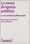 La nuova dirigenza pubblica. Esperienza e percorsi di una riforma