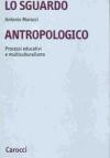 Lo sguardo antropologico. Processi educativi e multiculturalismo