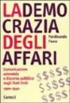 La democrazia degli affari. Comunicazione aziendale e discorso pubblico negli Stati Uniti 1900-1940