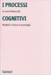 I processi cognitivi. Modelli e ricerca in psicologia