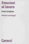 Emozioni al lavoro. Itinerari sociologici