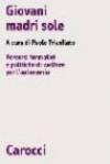 Giovani madri sole. Percorsi formativi e politiche di welfare per l'autonomia