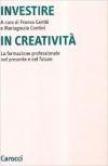 Investire in creatività. La formazione professionale nel presente e nel futuro