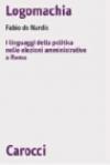 Logomachia. I linguaggi della politica nelle elezioni amministrative a Roma