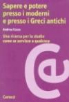 Sapere e potere presso i moderni e presso i Greci antichi. Una ricerca per lo studio come se servisse a qualcosa