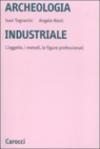 Archeologia industriale. L'oggetto, i metodi, le figure professionali