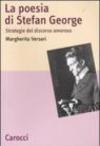 La poesia di Stefan George. Strategie del discorso amoroso