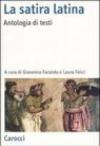 La satira latina. Un'antologia di testi. Testo latino a fronte