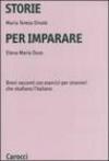 Storie per imparare. Brevi racconti con esercizi per stranieri che studiano l'italiano