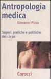 Antropologia medica. Saperi, pratiche e politiche del corpo