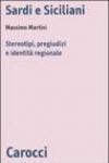 Sardi e siciliani. Stereotipi, pregiudizi e identità regionale