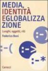 Media, identità e globalizzazione. Luoghi, oggetti, riti