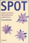 Spot. Analisi semiotica dell'audiovisivo pubblicitario