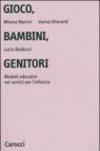 Gioco, bambini, genitori. Modelli educativi nei servizi per l'infanzia