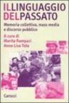 Il linguaggio del passato. Memoria collettiva, mass media e discorso pubblico