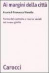 Ai margini della città. Forme del controllo e risorse sociali nel nuovo ghetto