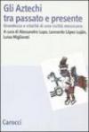 Gli Aztechi tra passato e presente. Grandezza e vitalità di una civiltà messicana