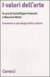 I valori dell'arte. Economia e psicologia della cultura