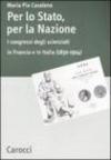 Per lo stato, per la nazione. I congressi degli scienziati in Francia e in Italia (1830-1914)