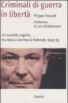 Criminali di guerra in libertà. Un accordo segreto tra Italia e Germania federale, 1949-1955