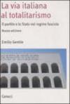 La via italiana al totalitarismo. Il partito e lo Stato nel regime fascista