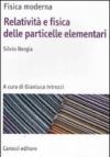 Fisica moderna. Relatività e fisica delle particelle elementari