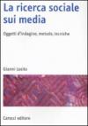 La ricerca sociale sui media. Oggetti, metodi, tecniche