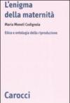 L'enigma della maternità. Etica e ontologia della riproduzione