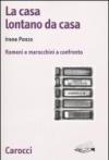 La casa lontano da casa. Romeni e marocchini a confronto