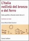 L'Italia nell'età del bronzo e del ferro. Dalle palafitte a Romolo (2200-700 a. C.). Con CD-ROM