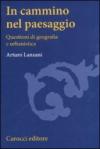 In cammino nel paesaggio. Questioni di urbanistica e di geografia