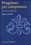 Progettare per competenze. Percorsi e strumenti