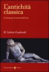 L'antichità classica. Le fonti per la storia dell'arte